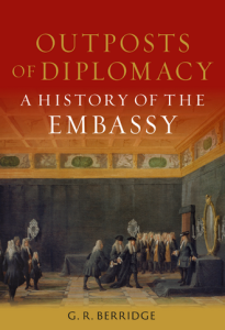 outposts of diplomacy a history of the embassy book
